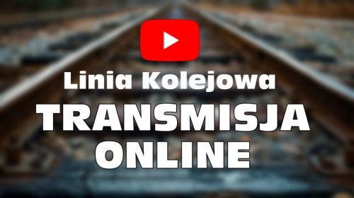 Spotkanie w sprawie linii kolejowej - transmisja on-line